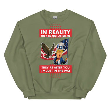 IN REALITY THEY'RE NOT AFTER ME Unisex Crew Neck Sweatshirt